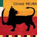 CIDADE NEGRA / シダーヂ・ネグラ / PERTO DE DEUS