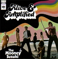 MOONEY SUZUKI / ムーニー・スズキ / ALIVE & AMPLIFIED