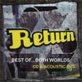 RETURN / リターン / BEST OF...BOTH WORLDS CD & ACOUSTIC DVD
