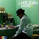 J.HOLIDAY / ROUND 2