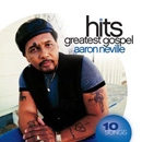 AARON NEVILLE / アーロン・ネヴィル / GREATEST GOSPEL HITS