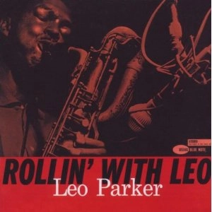 LEO PARKER / レオ・パーカー / ROLLIN' WITH LEO(RVG)