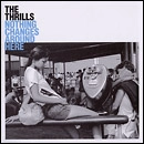 THRILLS / スリルズ / NOTHING CHANGES AROUND HERE/SOME OTHER DAY
