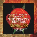 DONALD LAWRENCE PRESENTS THE TRI-CITY SINGERS / MATTHEW 28 GREATEST HITS
