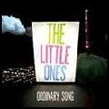 LITTLE ONES / リトル・ワンズ / ORDINARY SONG