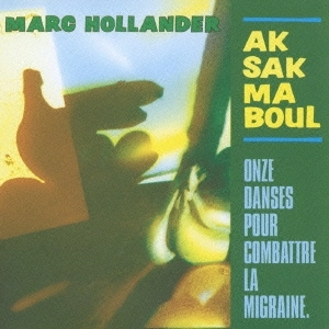 AKSAK MABOUL / アクサク・マブール / ONZE DANSES POUR COMBATTRE LA MIGRAINE