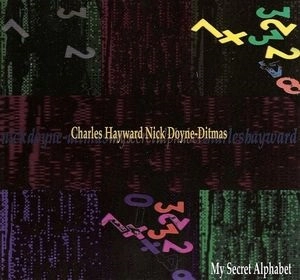 CHARLES HAYWARD/NICK DOYNE-DITMAS  / チャ-ルズ・ヘイワ-ド&ニック・ドイン・ディトマス / MY SECRET ALPHABET