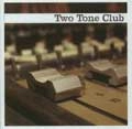 TWO TONE CLUB / ツートーンクラブ / NOW IS THE TIME