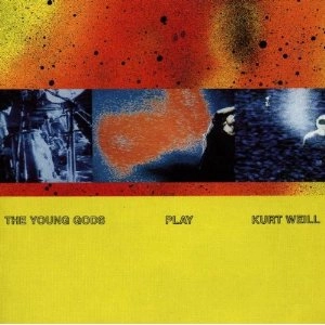 YOUNG GODS / ヤング・ゴッズ / TRIBUTE TO KURT WEIL