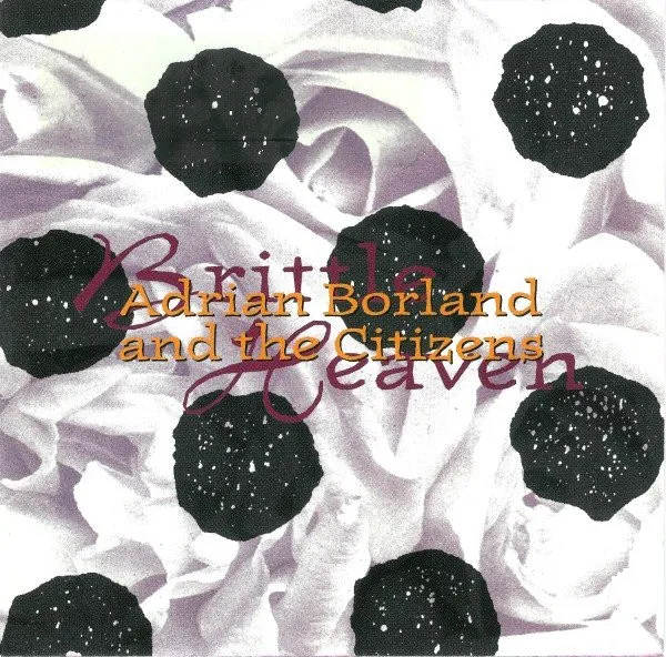 ADRIAN BORLAND & THE CITIZENS / BRITTLE HEAVEN