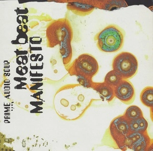 MEAT BEAT MANIFESTO / ミート・ビート・マニフェスト / PRIME AUDIO SOUP