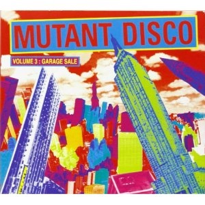 MUTANT DISCO / ミュータント・ディスコ / VOL. 3-MUTANT DISCO