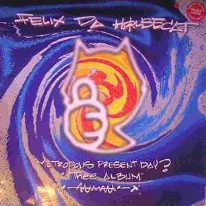FELIX DA HOUSECAT / フェリックス・ダ・ハウスキャット / METROPOLIS PRESENT DAY ? THEE ALBUM !