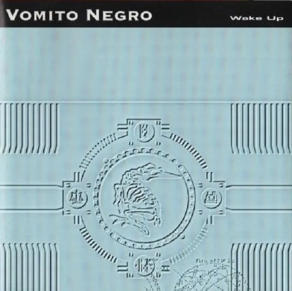 VOMITO NEGRO / WAKE UP