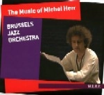 BRUSSELS JAZZ ORCHESTRA / ブリュッセル・ジャズ・オーケストラ / MUSIC OF MICHEL HERR