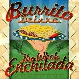 BURRITO DELUXE / ブリトー・デラックス / WHOLE ENCHILADA