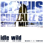 DENNIS GONZALEZ / デニス・ゴンザレス / IDLE WILD