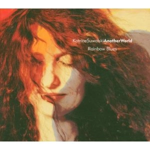 KATRINE SUWALSKI ANOTHER WORLD / Rainbow Blues 