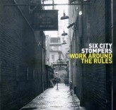 SIX CITY STOMPERS / WORK AROUND THE RULES