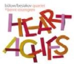 BULOW/BESIAKOV QUARTET + BERNT ROSENGREN / HEARTACHES