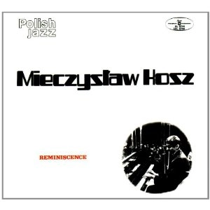 MIECZYSLAW KOSZ / ミエチスラヴ・コシュ / REMINISCENCJE
