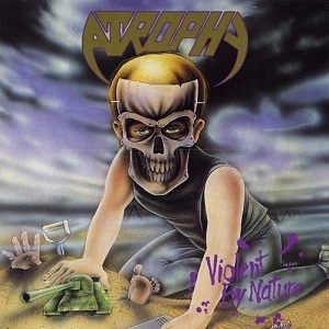 ATROPHY / アトロフィー / VIOLENT BY NATURE<DIGI>