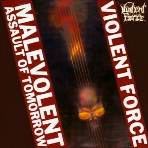 VIOLENT FORCE / ヴァイオレント・フォース / MALEVOLENT ASSAULT OF TOMORROW