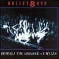 BULLETTBOYS / BEHIND THE ORANGE CURTAIN