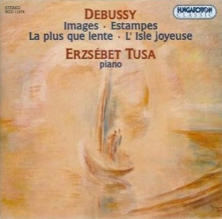 ERZSEBET TUSA / エルジェーベト・トゥサ / ドビュッシー:映像、版画、喜びの島 / DEBUSSY:IMAGES/ESTANPES