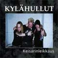 KYLAHULLUT / KEISARINLEIKKAUS