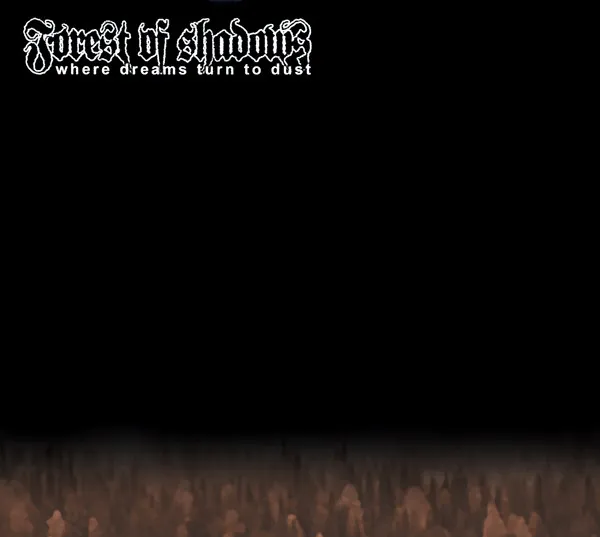 FOREST OF SHADOWS / WHERE DREAMS TURN TO DUST