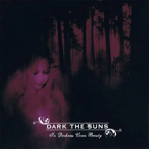 DARK THE SUNS / IN DARKNESS COMES BEAUTY