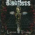 SIGHTLESS / LARVAE OF TRINITY