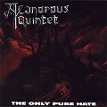 A CANOROUS QUINTET / THE ONLY PURE HATE