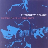 THORGEIR STUBO / NOTICE/LIVE AT JAZZ ALIVE