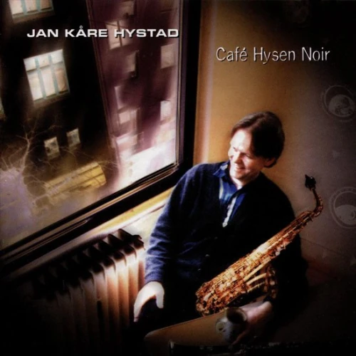 JAN KARE HYSTAD / CAFE HYSEN NOIR