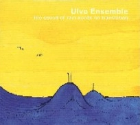 ULVO ENSEMBLE / SOUND OF RAIN NEEDS NO TRANSLATION
