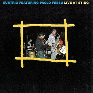 SUBTRIO FEAT. PAOLO FRESU / LIVE AT STING