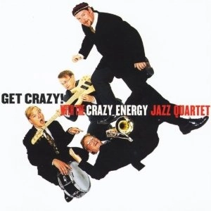 JENS WENDELBOE / Get Crazy With the Crazy Energy Jazz Quartet 