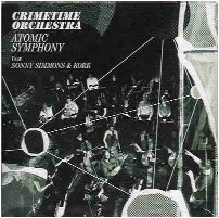 CRIMETIME ORCHESTRA / クライムタイム・オーケストラ / ATOMIC SYMPHONY FEAT SONNY SIMMONS & KORK
