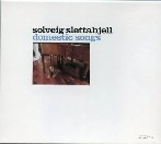 SOLVEIG SLETTAHJELL / スールヴァイグ・シュレッタイェル / DOMESTIC SONGS