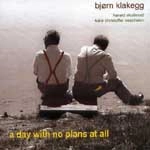 BJORN KLAKEGG / ビョルン・クラークエッグ / A DAY WITH NO PLANS AT ALL