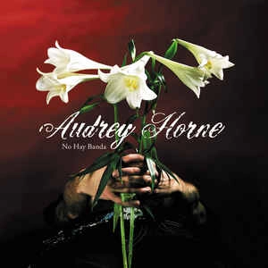 AUDREY HORNE / オードリー・ホーン / NO HAY BANDA
