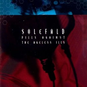 SOLEFALD / PILLS AGAINST THE AGELESS ILLS