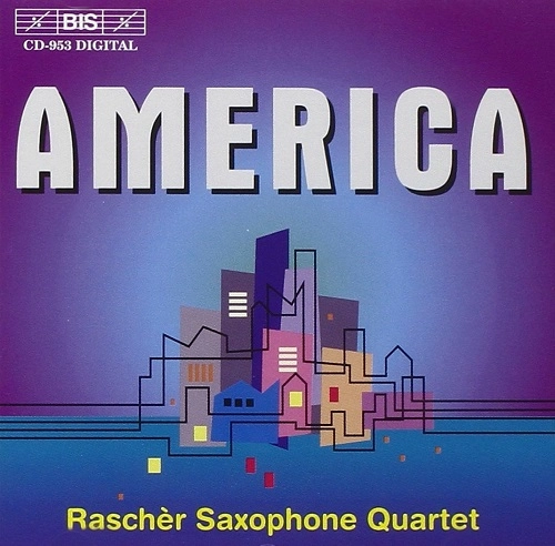 RASCHER SAXOPHONE QUARTET / ラシェール・サクソフォン四重奏団 / AMERICA-WUORINEN/STARER/ADLER/CORBETT/PETE