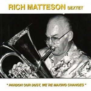 RICH MATTESON / リッチ・マッテソン / PARDON OUR DUST WE'RE MAKING CHANGES