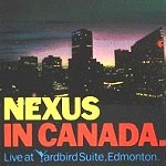 NEXUS / IN CANADA:LIVE AT YARDBIRD SUITE,EDMONTON