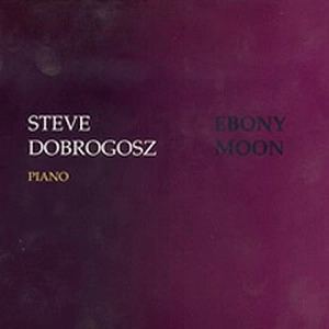 STEVE DOBROGOSZ / スティーヴ・ドブロゴス / EBONY MOON