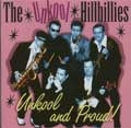 UNKOOL HILLBILLIES / アンクールヒルビリーズ / UNKOOL AND PROUD