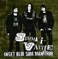 SIMMA I VATTERN / INGET BLIR SOM MAN TROR...